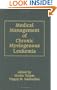 Medical Management of Chronic Myelogenous Leukemia (Basic and Clinical Oncology)