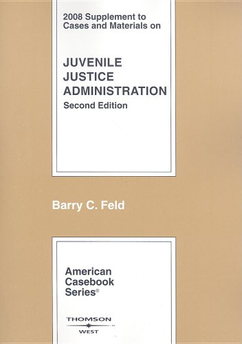 Cases and Materials on Juvenile Justice Administration, 2008 (American Casebook)