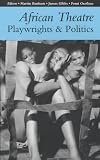 African Theatre : Playwrights & Politics