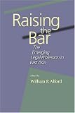 Raising the Bar: The Emerging Legal Profession in East Asia (Harvard East Asian Legal Studies)