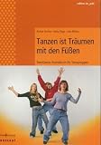 Tanzen ist träumen mit den Füßen: Teendance - Praxisbuch für Tanzgruppen