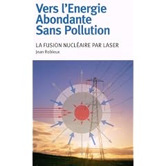 Vers l'Energie Abondante Sans Pollution. La fusion nucl�aire par laser