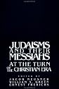 Judaisms and their Messiahs at the Turn of the Christian Era