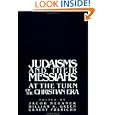 Judaisms and their Messiahs at the Turn of the Christian Era by Jacob Neusner, William Scott Green, and Ernest S. Frerichs