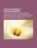 Cantantes méxico-estadounidenses: Julieta Venegas, Demi Lovato, Fergie, Manoella Torres, Óscar de la Hoya, Ha-Ash, Jennifer Peña (Spanish Edition)
