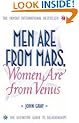 Men Are from Mars, Women Are from Venus: A Practical Guide for Improving Communication and Getting What You Want in Your Relationships: How to Get What You Want in Your Relationships