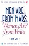 Men Are from Mars, Women Are from Venus: How to Get What You Want in Your Relationships