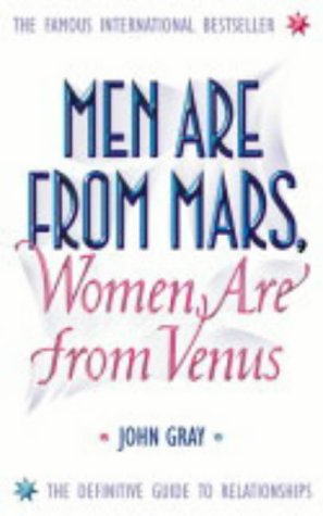 Men Are from Mars, Women Are from Venus: How to Get What You Want in Your Relationships