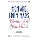 Men Are from Mars, Women Are from Venus: How to Get What You Want in Your Relationships