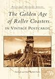The Golden Age of Roller Coasters (Postcard History Series)