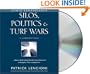 Silos, Politics & Turf Wars: A Leadership Fable About Destroying the Barriers that Turn Colleagues into Competitors
