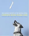 The Humane Society of the United States Complete Guide to Dog Care: Everything You Need to Keep Your Dog Healthy and Happy
