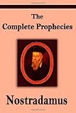 Nostradamus: The Complete Prophecies of Michel Nostradamus