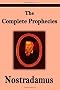Nostradamus: The Complete Prophecies of Michel Nostradamus