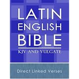 The Latin and English Parallel Bible (Vulgate and KJV)