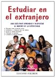 Estudiar en el extranjero / Study Abroad: Una guia para aprender y disfrutar al maximo de la experiencia / A Guide to Learn and to Enjoy the Experience (Spanish Edition)