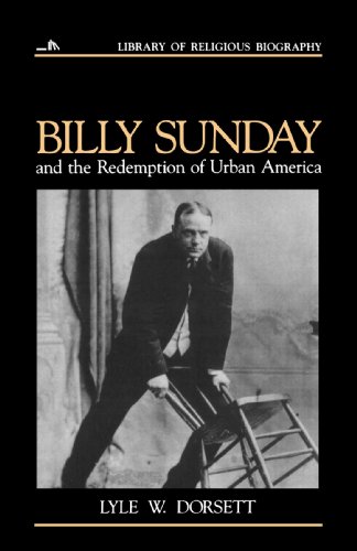 billy sunday and the redemption of urban america library of religious biography