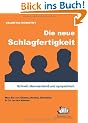 Die neue Schlagfertigkeit: Schnell, �berraschend und sympathisch. Was Sie von Obama, Merkel, Klitschko & Co. lernen k�nnen
