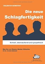 Die neue Schlagfertigkeit: Schnell, &uuml;berraschend und sympathisch. Was Sie von Obama, Merkel, Klitschko & Co. lernen k&ouml;nnen