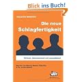 Die neue Schlagfertigkeit: Schnell, �berraschend und sympathisch. Was Sie von Obama, Merkel, Klitschko & Co. lernen k�nnen