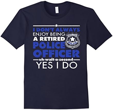 Men's I Don't Always Enjoy Being A Retired Police Officer-Yes I Do 2XL Navy