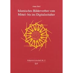 Islamisches Bilderverbot: Vom Mittel- bis ins Digitalzeitalter (Livre en allemand)