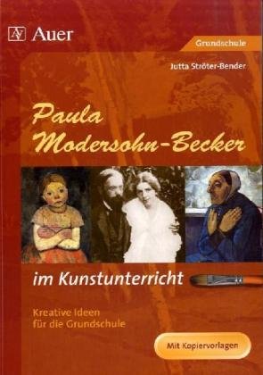 Paula Modersohn-Becker im Kunstunterricht