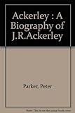 Ackerley : a life of J. R. Ackerley