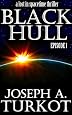 Black Hull: Episode 1 (A Lost In Spacetime Thriller) by Joseph Turkot Black Hull: Episode 1 (A Lost In Spacetime Thriller) by Joseph Turkot