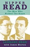 Nipper Read : the man who nicked the Krays