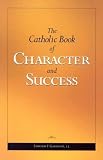 The Catholic Book of Character and Success