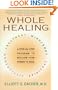 Whole Healing: A Step-by-Step Program to Reclaim Your Power to Heal