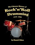 The Ultimate History of RocknRoll Drumming: 1948-2000