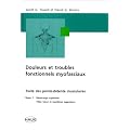 Douleurs et troubles fonctionnels myofaciaux, tome 1. H�micorps sup�rieur, t�te tronc et membres sup�rieurs