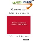 Click here to buy Mahdis and Millenarians: Shiite Extremists in Early Muslim Iraq by William F. Tucker.