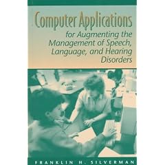 Computer Applications for Augmenting the Management of Speech, Language, and Hearing Disorders