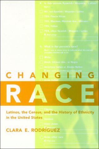 Changing Race: Latinos, the Census and the History of Ethnicity (Critical America Series)