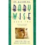 On Becoming Baby Wise: Book II (Parenting Your Pretoddler Five to Fifteen Months)