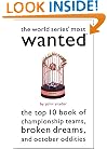 The World Series' Most Wanted: The Top 10 Book of Championship Teams, Broken Dreams, and October Oddities