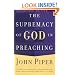 Supremacy of God in Preaching, The