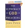 Supremacy of God in Preaching, The