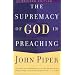 The Supremacy of God in Preaching
