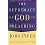 The Supremacy of God in Preaching