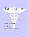 Labetalol - A Medical Dictionary, Bibliography, and Annotated Research Guide to Internet References