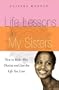 Life Lessons For My Sisters: How to Make Wise Choices and Live a Life You Love!
