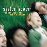 Wrestling Over Tiny Matters an album by Sister Seven