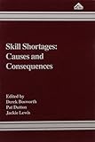 Skill shortages : causes and consequences
