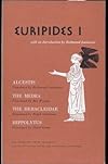 Euripides I: Alcestis - The Medea - The Heracleidae & Hippolytus