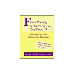 Fundraising Marketing in the One-Person Shop: Achieving Success With Limited Resources