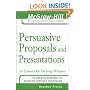 Persuasive Proposals and Presentations: 24 Lessons for Writing Winners (McGraw-Hill Professional Education Series)